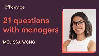 Things any new manager should do - 21 questions with Melissa Wong