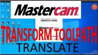 MASTERCAM TRANSFORM TOOLPATH TRANSLATE