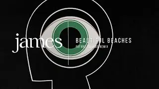 JAMES - Beautiful Beaches (Future Islands Remix)