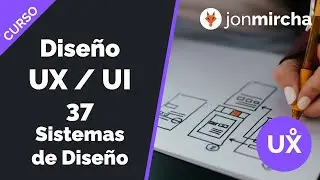 UX/UI Design Course: 37. Design Systems - jonmircha