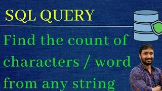 SQL Query to find the count of characters/words from any given string