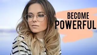 The process of becoming Powerful