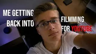 Getting Back into Filming for YOUTube