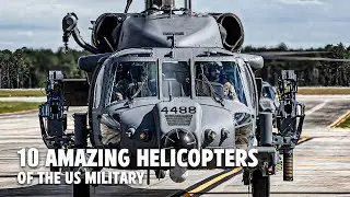 Top 10 Amazing Helicopters of the US Military
