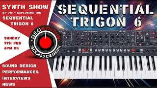 Synth Show - Ep216 - Exploring the Sequential Trigon 6