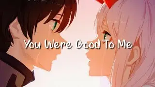 ♪Nightcore ⇾ You Were Good To Me ღ Lyrics