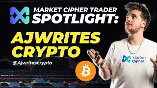 MARKET CIPHER TRADER SPOTLIGHT EPISODE 7: AJWRITESCRYPTO