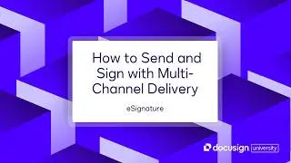 Docusign eSignature: How to Send and Sign with Multi-Channel Delivery