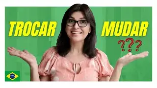 QUAL É A DIFERENÇA entre os verbos MUDAR X TROCAR?