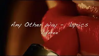 Valeree - Any Other Way (Lyric Video)