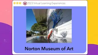 Norton Museum of Art - 2023 Virtual Learning Experiences