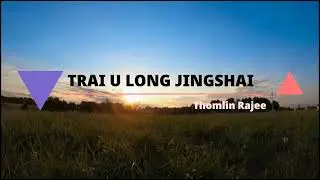 TRAI U LONG JINGSHAI || Official Lyrics Video (Khasi Praise Song) Thomlin Rajee