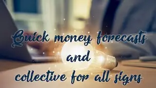 QUICK MONEY FORECAST FOR ALL SIGNS + COLLECTIVE