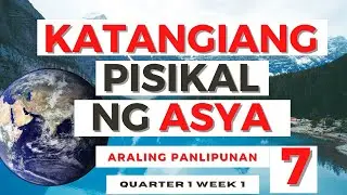 KATANGIANG PISIKAL NG ASYA AT PAGHAHATING REHIYON/ GRADE 7/ QUARTER 1/ WEEK 1