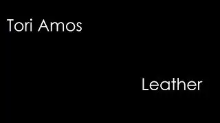 Tori Amos - Leather (lyrics)