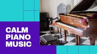 🎹  Calm Piano Music  😉  Soothing Music for Studying, Relaxation or Sleeping  🎹