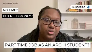 WORKING part-time WHILST STUDYING as an ARCHITECTURE STUDENT? I Jobs to consider and jobs to avoid!
