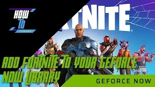 How to add Fortnite to Your Nvidia GeForce NOW Library