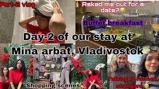 Part-2 Vlog of our stay|Buffet breakfast Vladivostok |shopping scenes|korean food store&Face shop🥰
