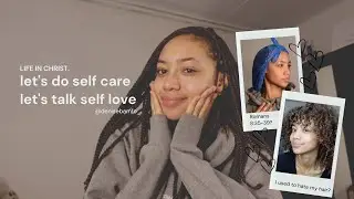 I used to hate my hair, body insecurities etc. (let's do self care and talk self love)