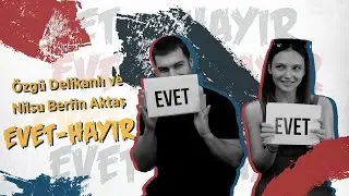 Gelsin Hayat Bildiği Gibi – Nilsu Berfin Aktaş ve Özgü Delikanlı ile Evet-Hayır