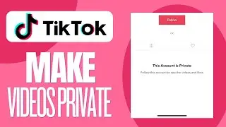 How To Make All TikTok Videos Private at Once 2024