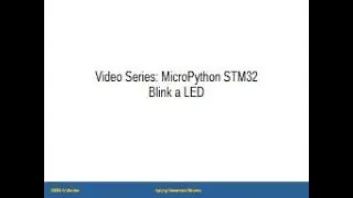 Learn STM32 MicroPython - Video 1 - Blink a LED