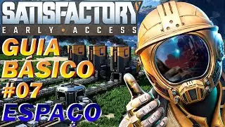 Satisfactory - Guia Básico #07 - Elevador Espacial