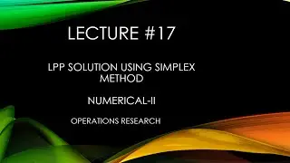 LPP using SIMPLEX Method | Operations Research | Numerical-II | L17