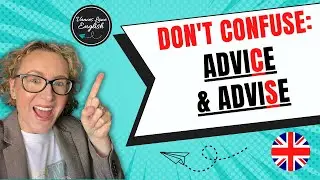 The difference between ADVICE & ADVISE? 
