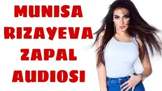 MUNISA RIZAYEVA ZAPAL AUDIOSI TARQALDI !