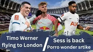 Wener to Tottenham close. Sess back in action & Porro wonder strike seals win