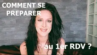 Comment se préparer au 1er rendez-vous ?