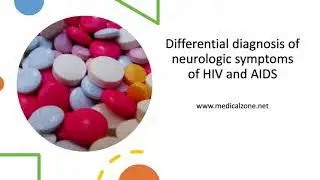 Medical Zone-  Differential diagnosis of neurologic symptoms of HIV and AIDS