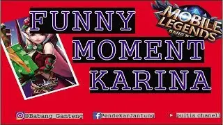 FUNNY MOMENT KARINA !! Mobile Legends Beng-Beng
