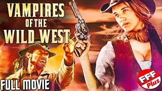 VAMPIRES OF THE WILD WEST | Full WESTERN ACTION Movie HD
