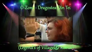 O-Zone - Dragostea Din Tei (Legend's of Village℗ Remix)