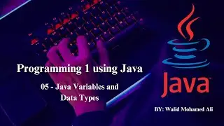 05 - Programming Basics - Variables and Data Tyoes 1