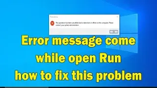 This Operation has been cancelled due to restrictions in effect on this computer run error message