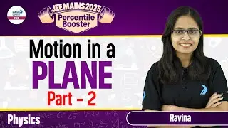 Motion in a Plane - Part 2 | Class 11 Physics | JEE Main 2025 | LIVE | @InfinityLearn-JEE