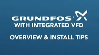 Grundfos Pump with Integrated VFD - Overview & Tips