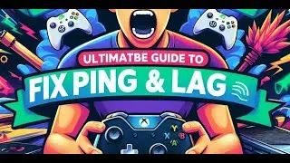 Fix XBOX Ping, Lag, and Improve Download/Upload Speeds