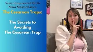 Avoid the Preventable C Section With The Empowered Birth Method