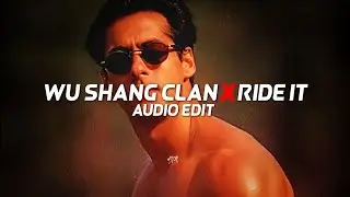 Wu Shang Clan X Ride It - [edit audio]