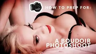 HOW TO PREP FOR A SEXY BOUDOIR LINGERIE PHOTOSHOOT | 5 EASY STEPS 
