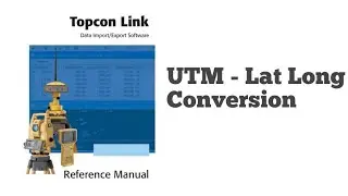 UTM Lat Long Conversion by Topcon Link