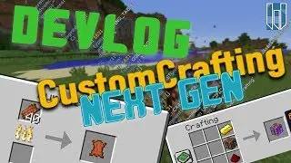 CustomCrafting NEXT GEN Update | What I did so far  ►  DEVLOG #1