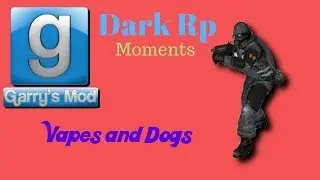Gmod Dark Rp Funny Moments | Vaps and Dogs!