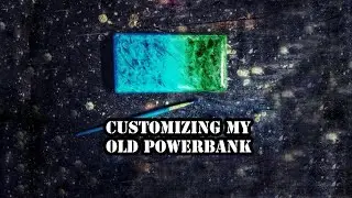 CUSTOMIZING MY POWERBANK
