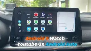 Android 9 - Watch Youtube On Android Auto